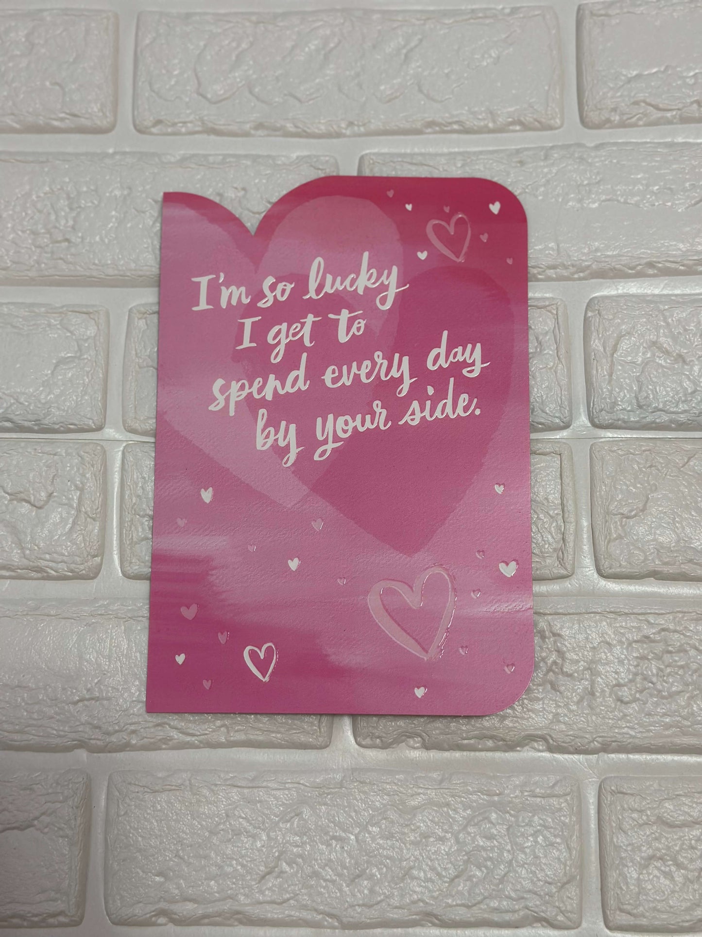 6 "I'm So Lucky I Get To Spend Every Day By Your Side" Card